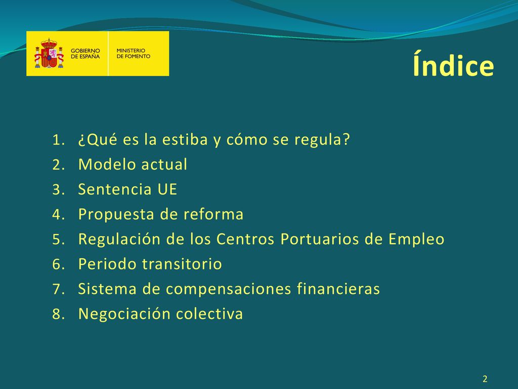 Índice ¿Qué es la estiba y cómo se regula Modelo actual. Sentencia UE. Propuesta de reforma. Regulación de los Centros Portuarios de Empleo.