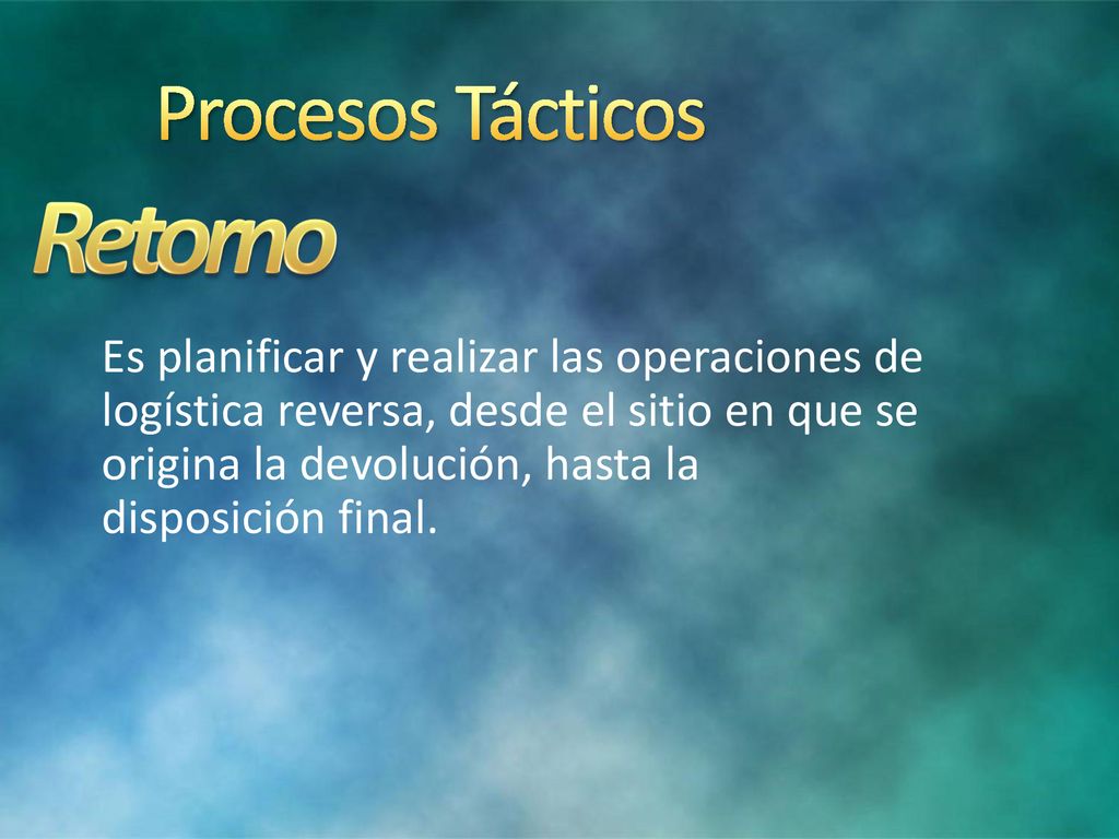 Retorno Procesos Tácticos Es planificar y realizar las operaciones de
