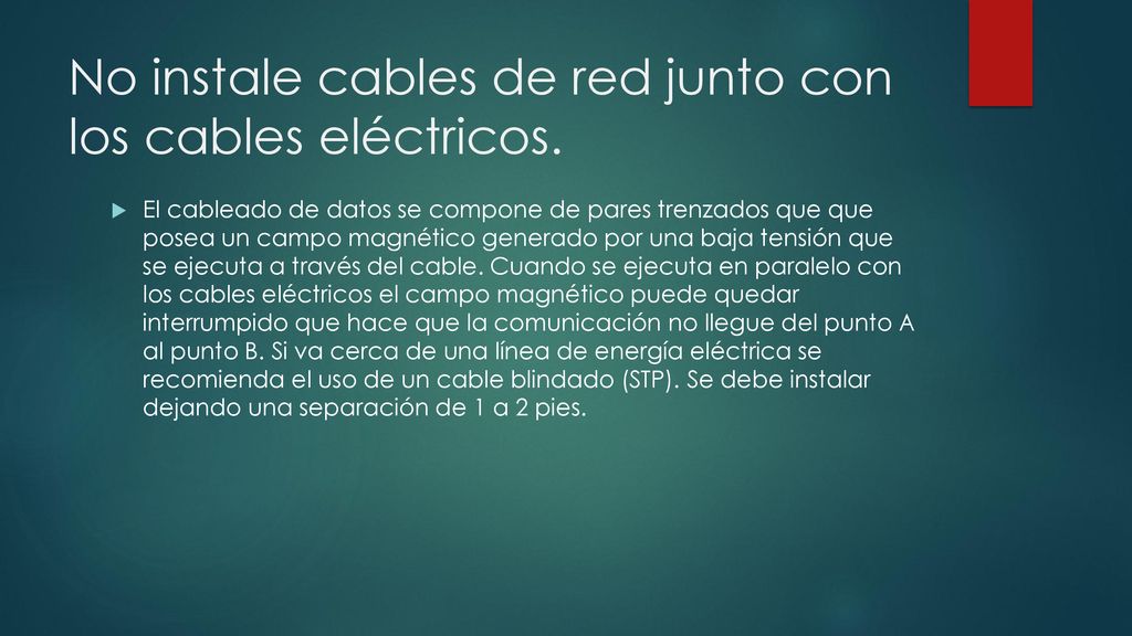 No instale cables de red junto con los cables eléctricos.