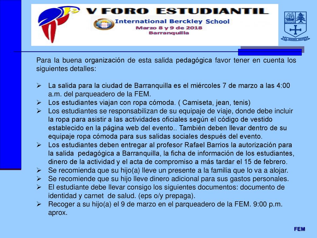 Los estudiantes viajan con ropa cómoda. ( Camiseta, jean, tenis)