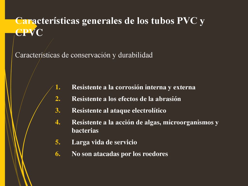 Características generales de los tubos PVC y CPVC Características de conservación y durabilidad