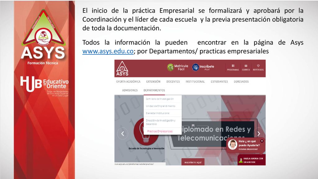 El inicio de la práctica Empresarial se formalizará y aprobará por la Coordinación y el líder de cada escuela y la previa presentación obligatoria de toda la documentación.