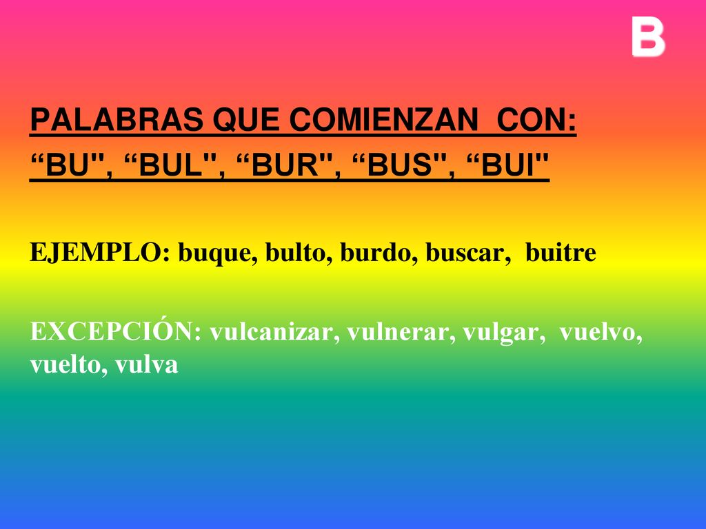 B PALABRAS QUE COMIENZAN CON: BU , BUL , BUR , BUS , BUI