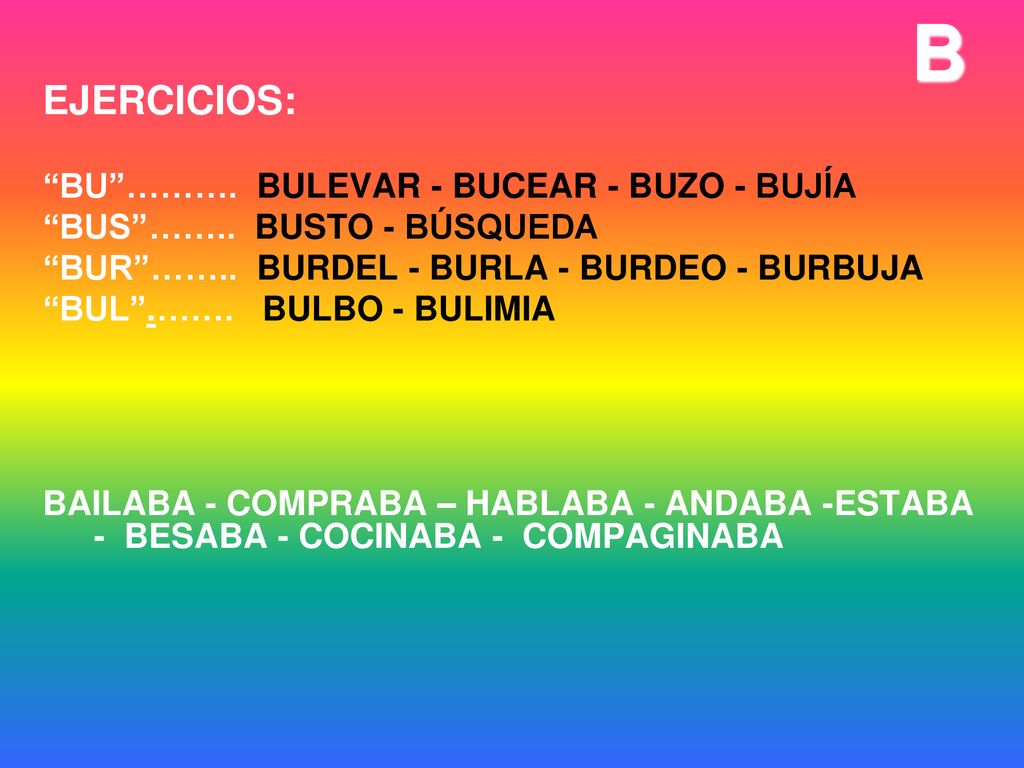 B EJERCICIOS: BU ………. BULEVAR - BUCEAR - BUZO - BUJÍA