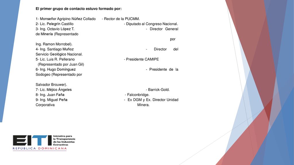 El primer grupo de contacto estuvo formado por: