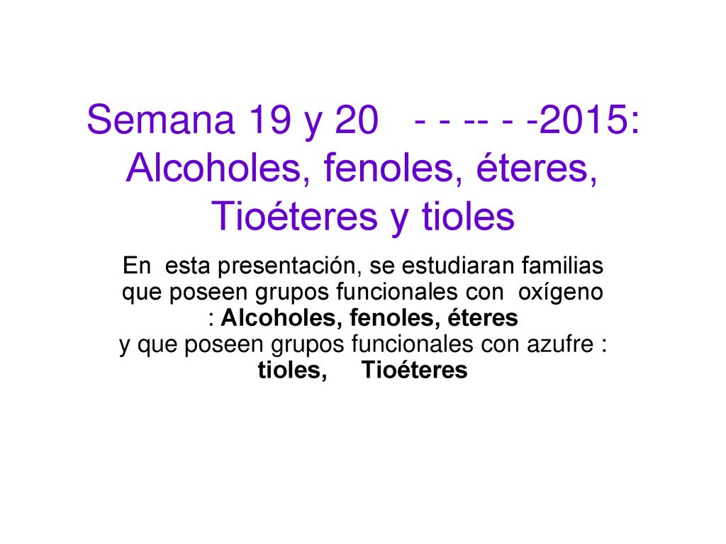 Semana 19 y : Alcoholes, fenoles, éteres, Tioéteres y tioles