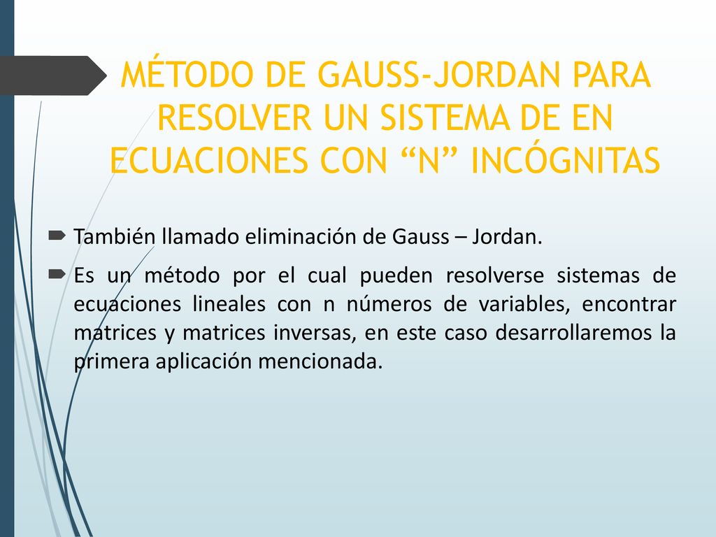 MÉTODO DE GAUSS-JORDAN PARA RESOLVER UN SISTEMA DE EN ECUACIONES CON N INCÓGNITAS