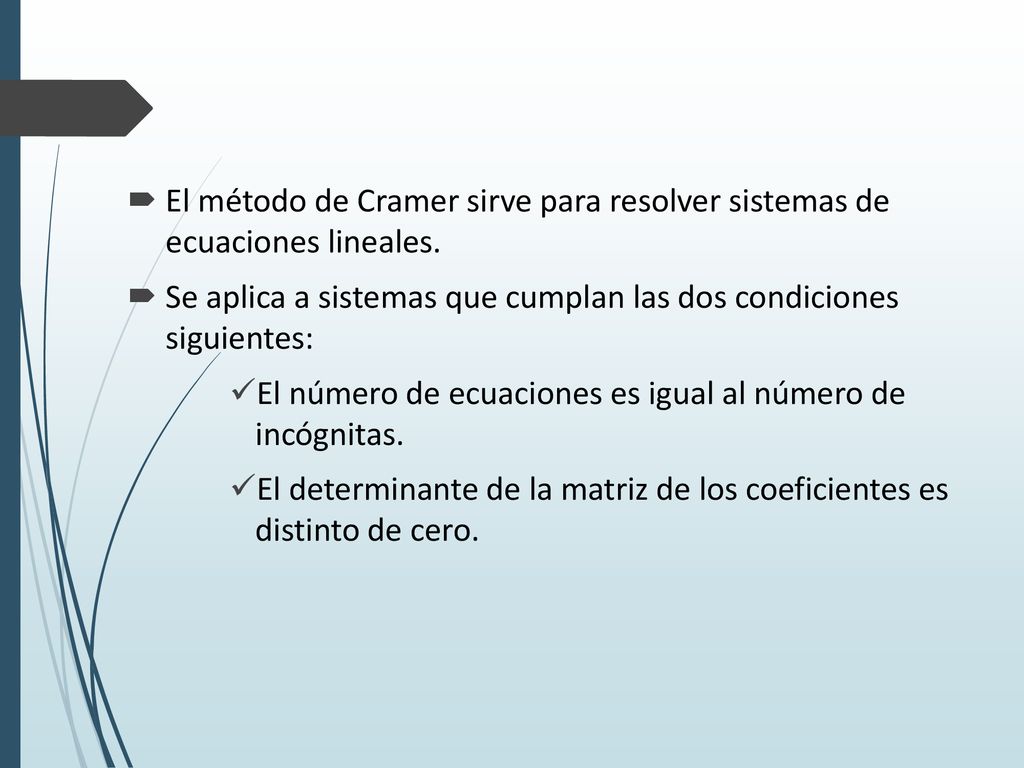 El método de Cramer sirve para resolver sistemas de ecuaciones lineales.