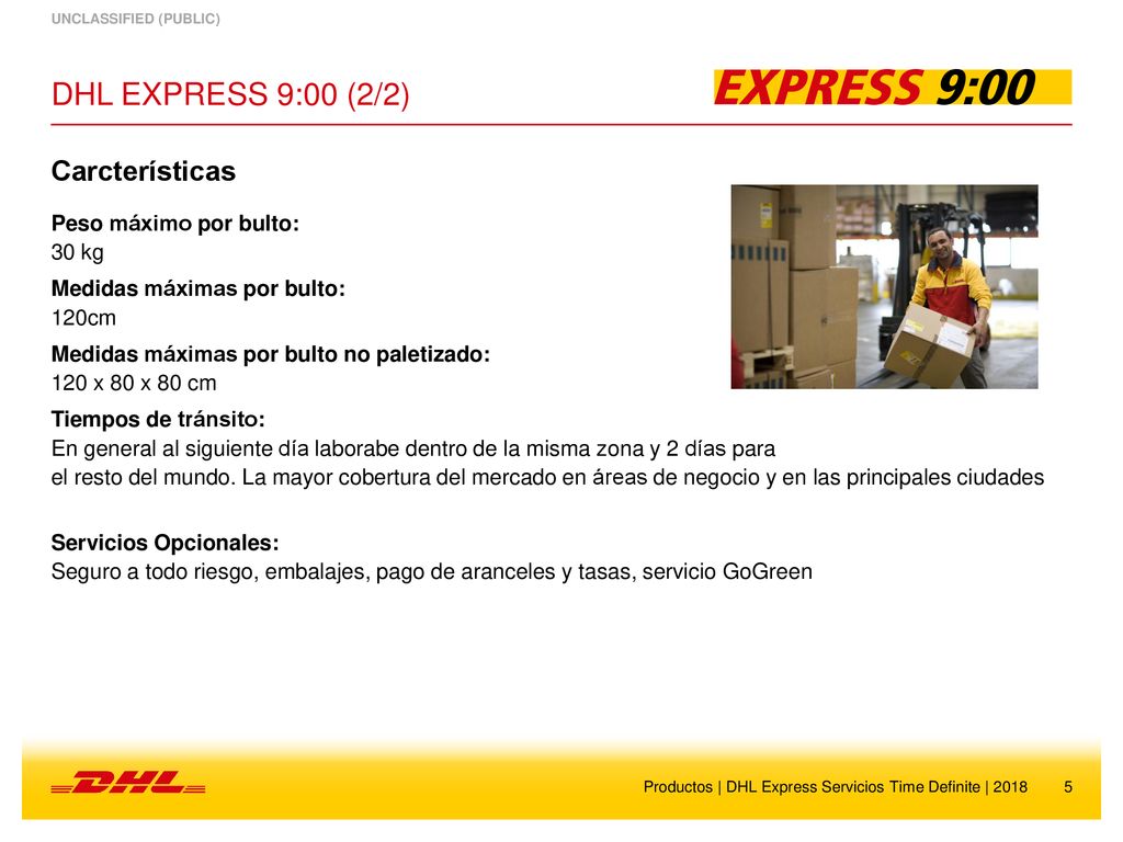 DHL EXPRESS 9:00 (2/2) Carcterísticas Peso máximo por bulto: 30 kg