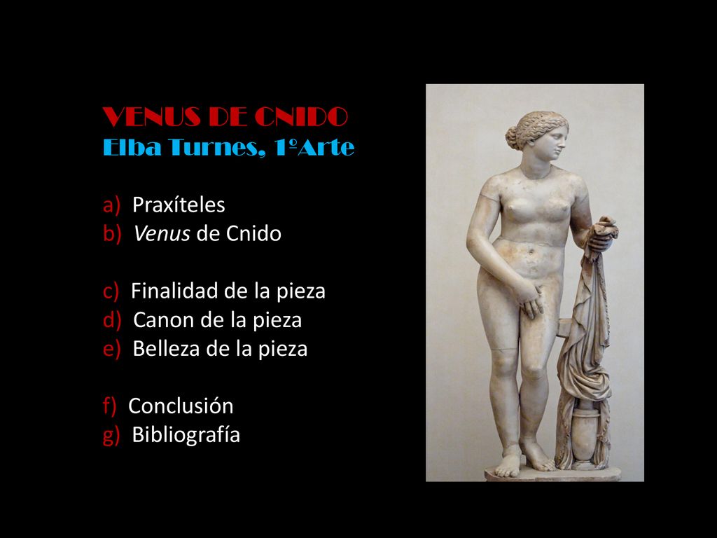 VENUS DE CNIDO Elba Turnes, 1ºArte a) Praxíteles b) Venus de Cnido