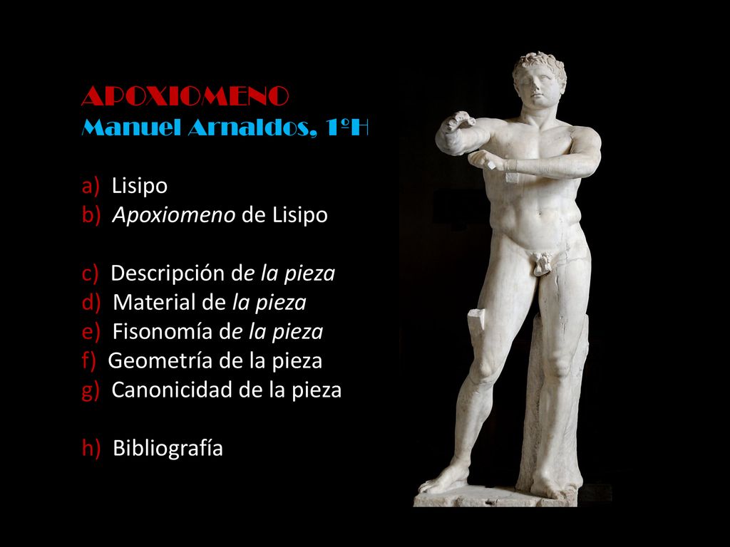APOXIOMENO Manuel Arnaldos, 1ºH a) Lisipo b) Apoxiomeno de Lisipo