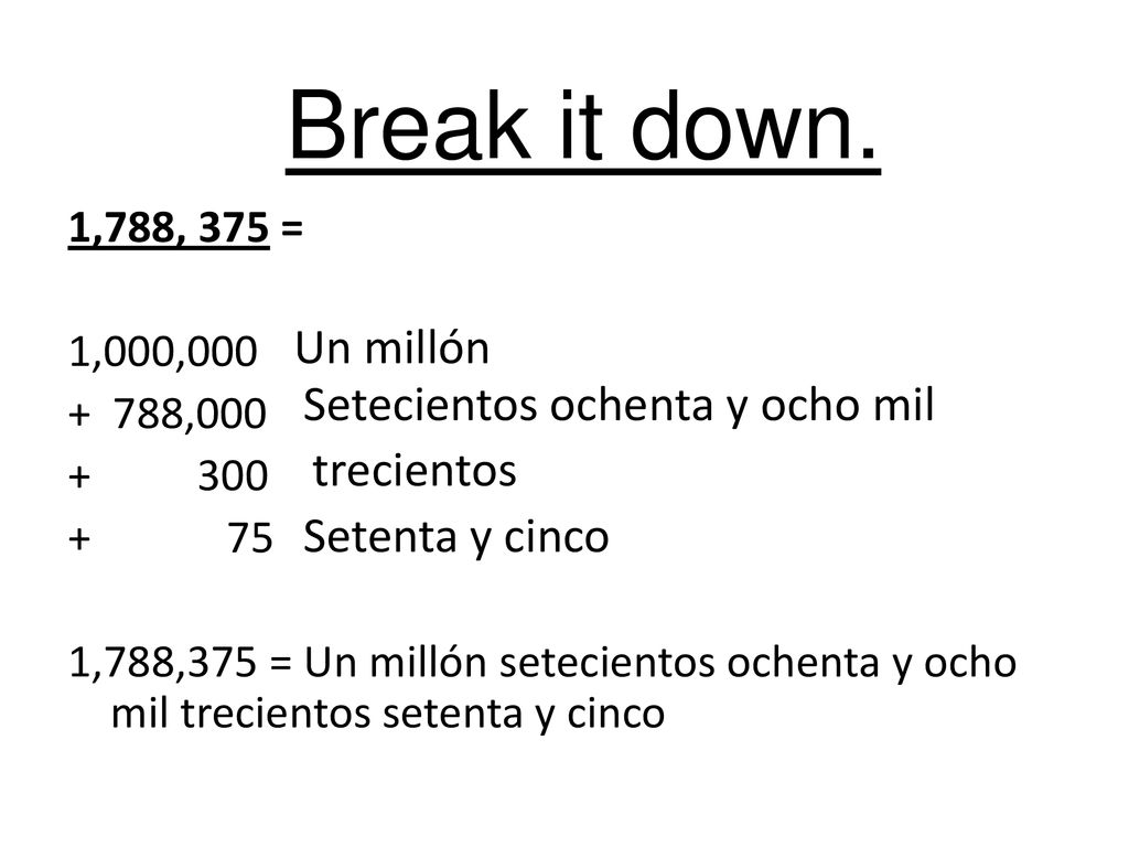 Break it down. Un millón Setecientos ochenta y ocho mil trecientos