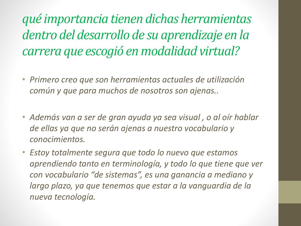 qué importancia tienen dichas herramientas dentro del desarrollo de su aprendizaje en la carrera que escogió en modalidad virtual