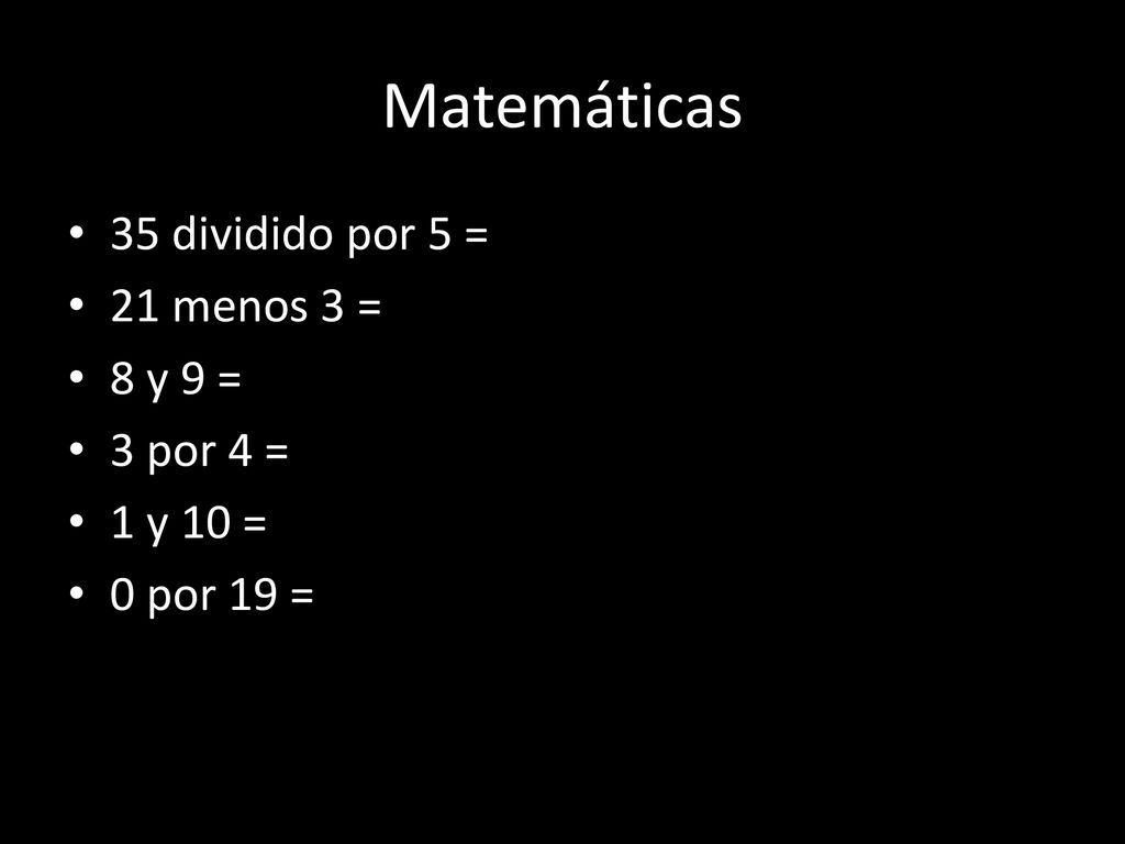 Matemáticas 35 dividido por 5 = 21 menos 3 = 8 y 9 = 3 por 4 =