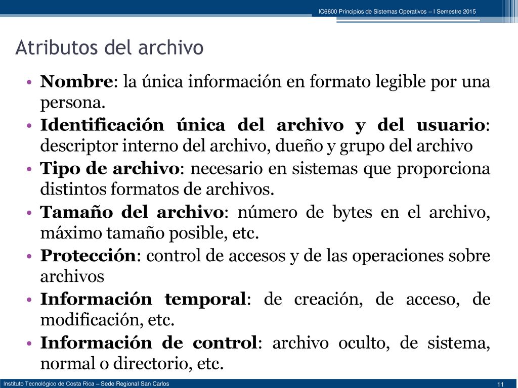 Atributos del archivo Nombre: la única información en formato legible por una persona.