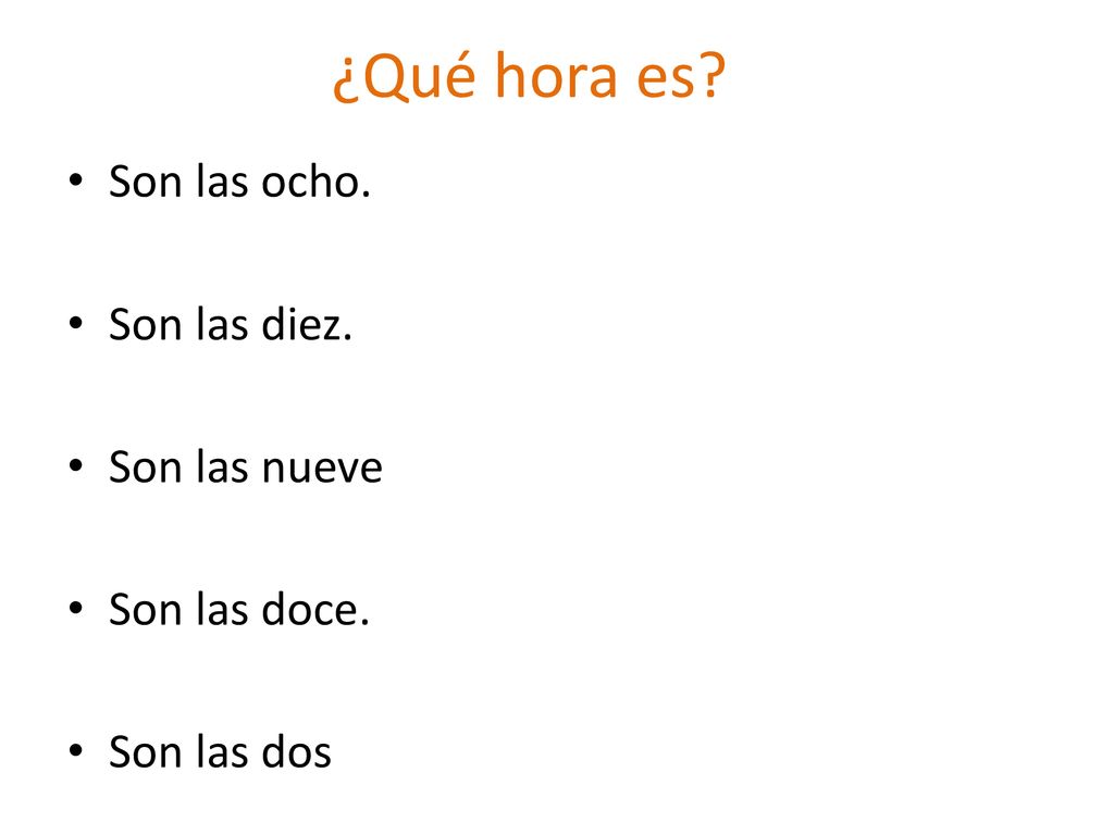 ¿Qué hora es Son las ocho. Son las diez. Son las nueve Son las doce.