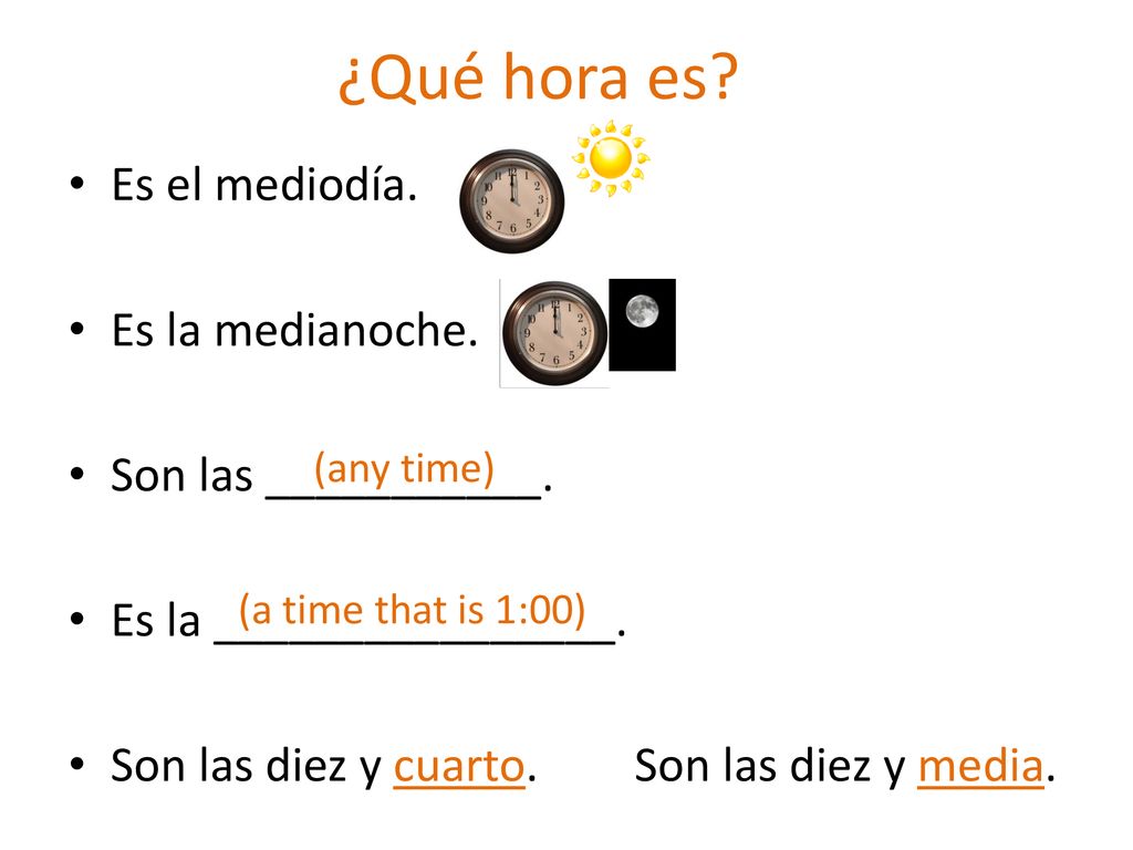 ¿Qué hora es Es el mediodía. Es la medianoche. Son las ___________.