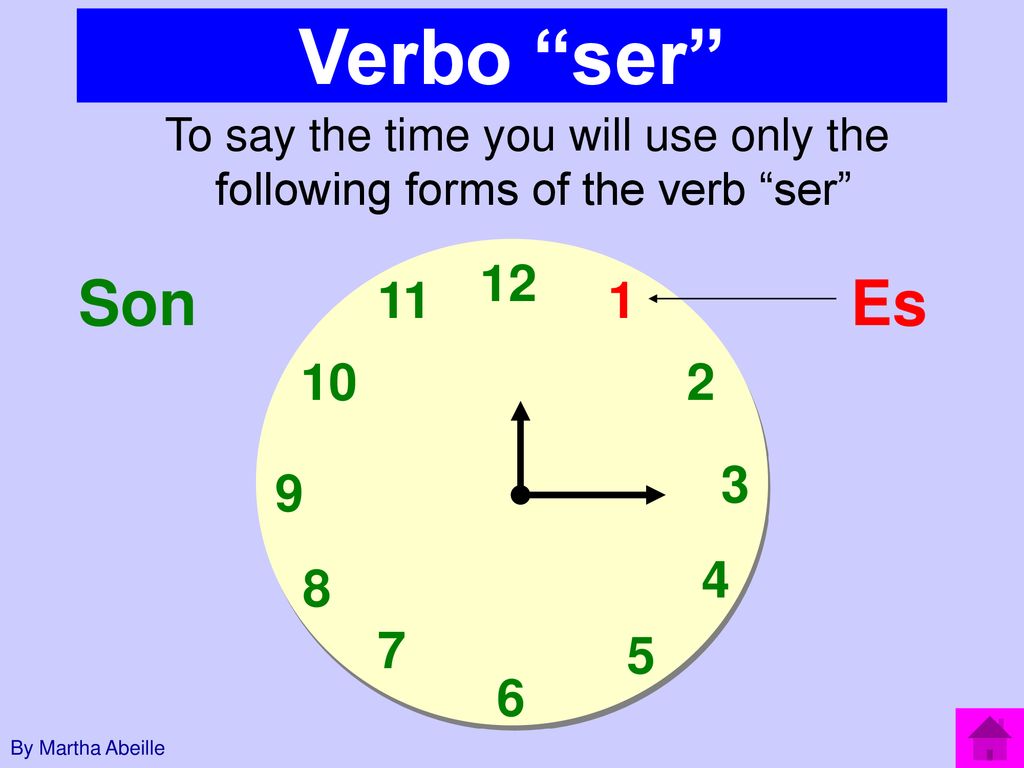 Verbo ser To say the time you will use only the. following forms of the verb ser 12. Son. 11.