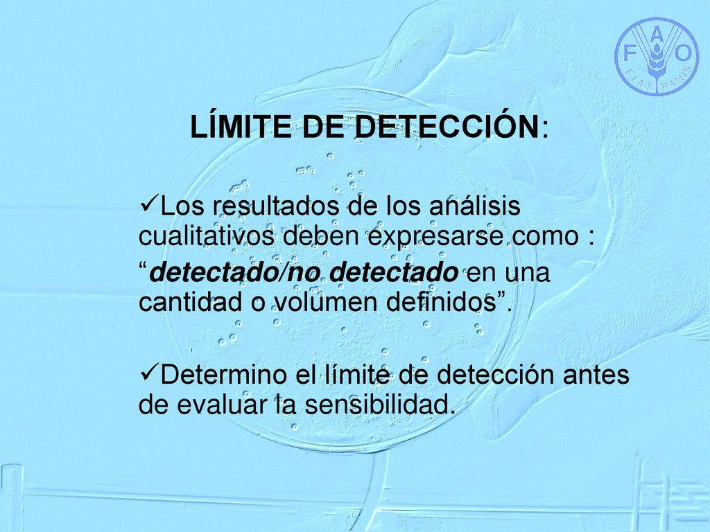 LÍMITE DE DETECCIÓN: Los resultados de los análisis cualitativos deben expresarse como :