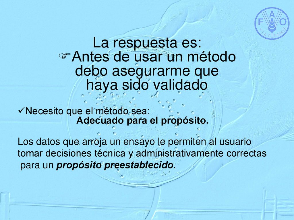 La respuesta es: Antes de usar un método debo asegurarme que haya sido validado
