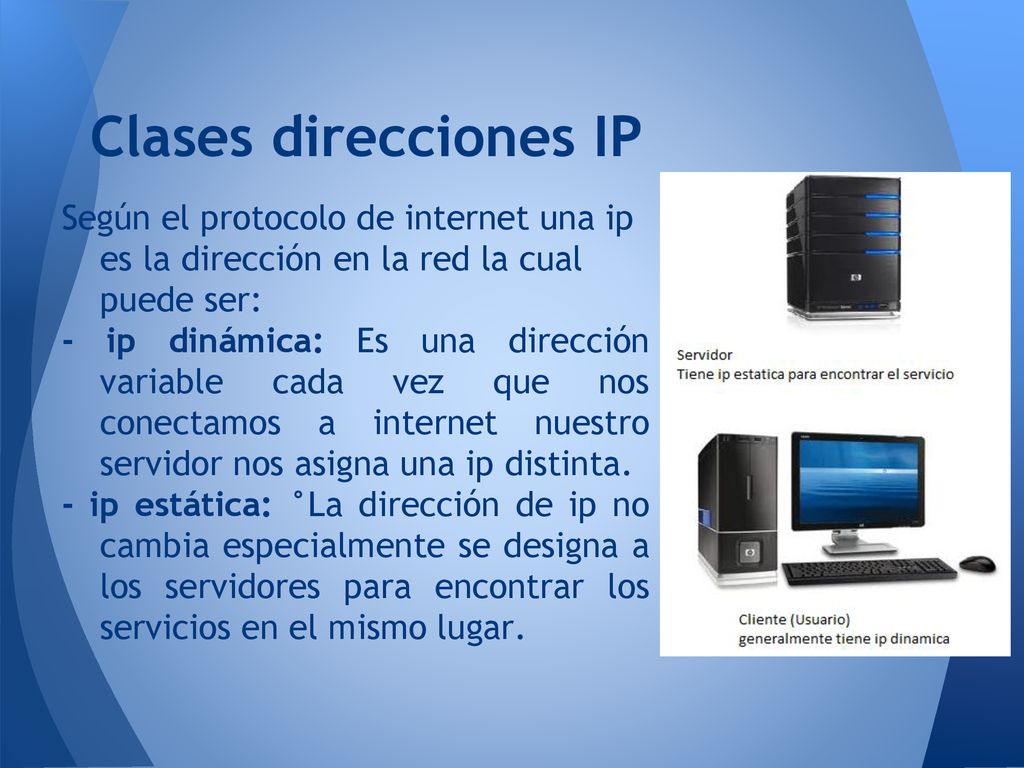 Clases direcciones IP Según el protocolo de internet una ip es la dirección en la red la cual puede ser: