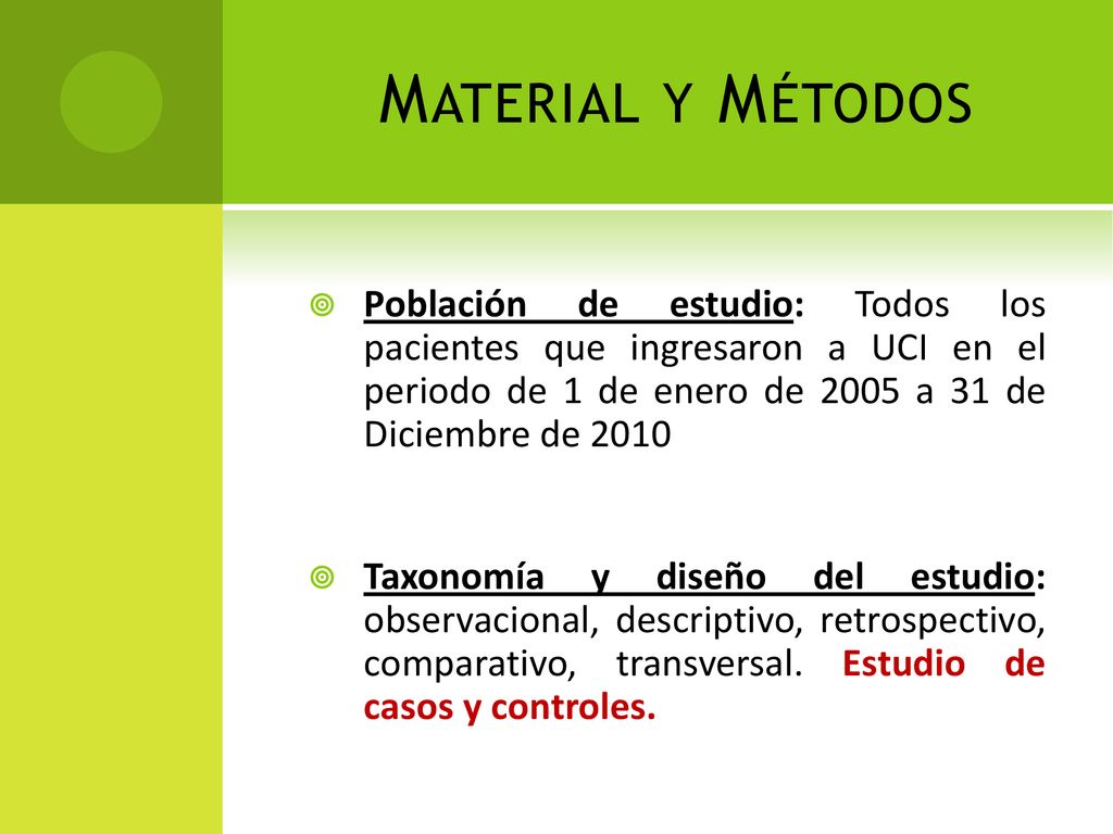 Material y Métodos Población de estudio: Todos los pacientes que ingresaron a UCI en el periodo de 1 de enero de 2005 a 31 de Diciembre de