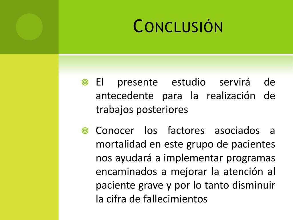 Conclusión El presente estudio servirá de antecedente para la realización de trabajos posteriores.