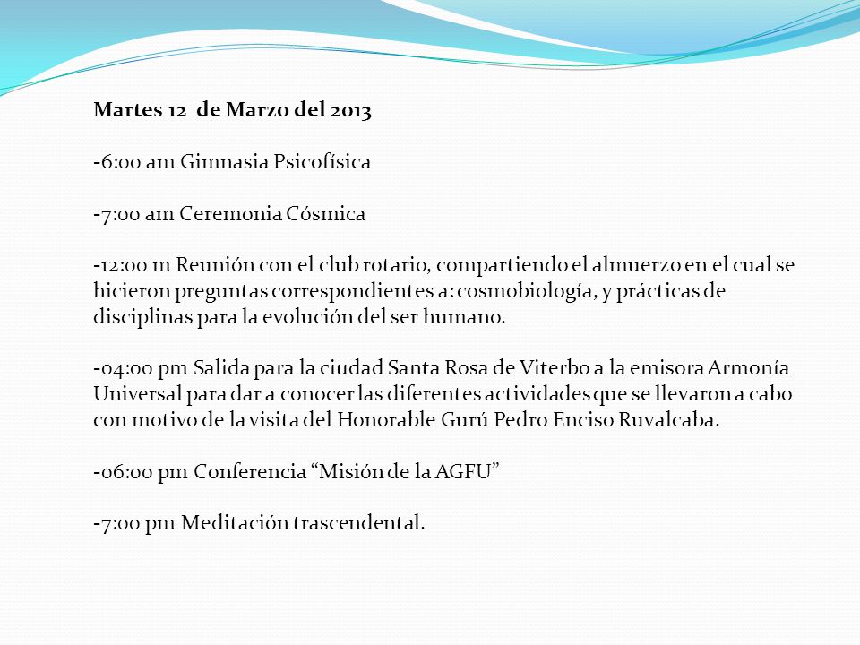 Martes 12 de Marzo del :00 am Gimnasia Psicofísica. -7:00 am Ceremonia Cósmica.