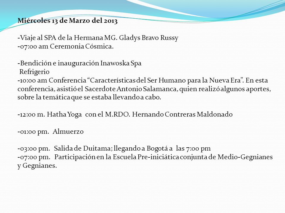 Miércoles 13 de Marzo del Viaje al SPA de la Hermana MG. Gladys Bravo Russy. -07:00 am Ceremonia Cósmica.