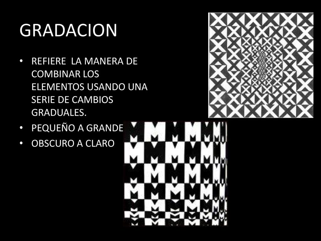 GRADACION REFIERE LA MANERA DE COMBINAR LOS ELEMENTOS USANDO UNA SERIE DE CAMBIOS GRADUALES. PEQUEÑO A GRANDE.