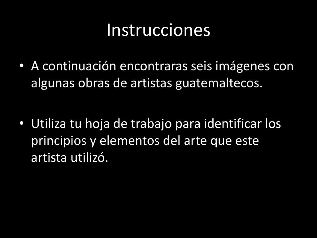 Instrucciones A continuación encontraras seis imágenes con algunas obras de artistas guatemaltecos.