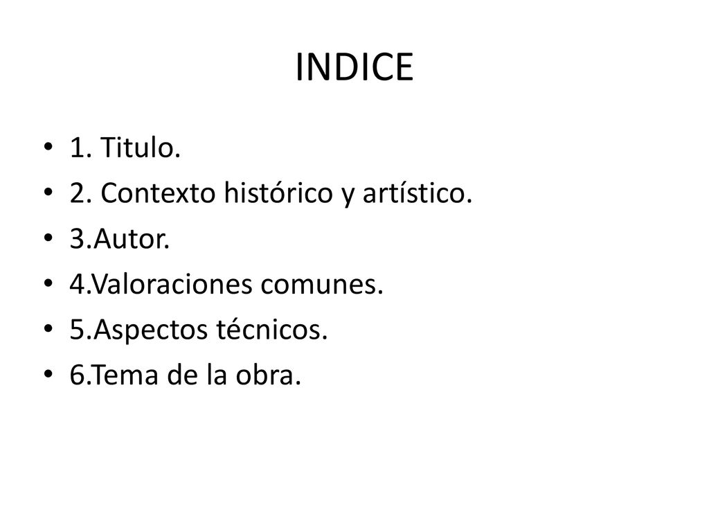 INDICE 1. Titulo. 2. Contexto histórico y artístico. 3.Autor.