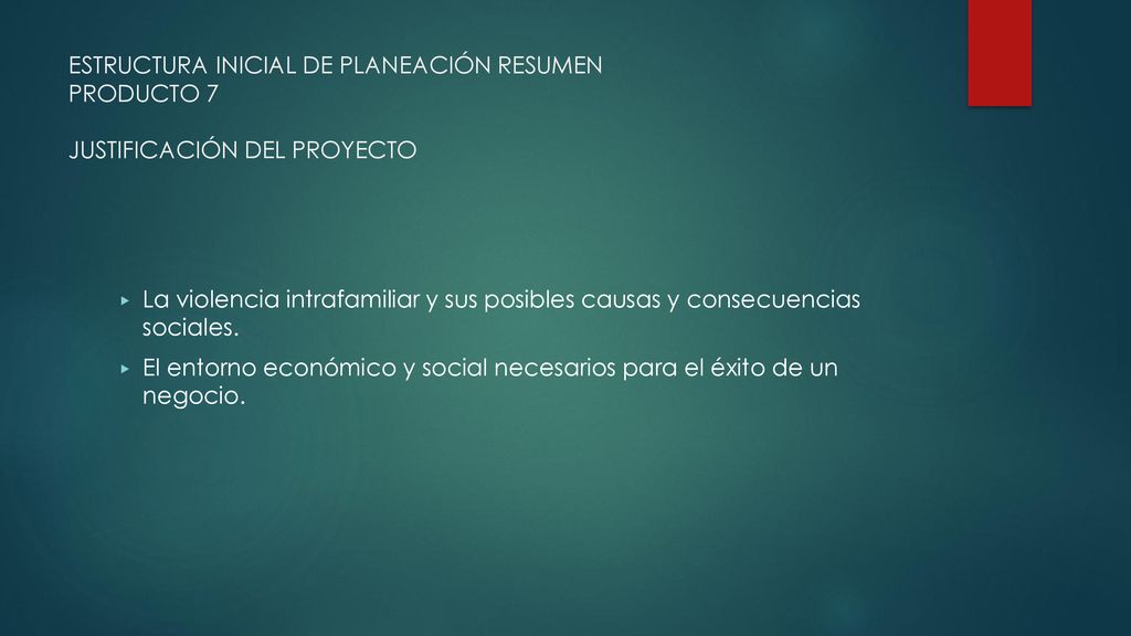 ESTRUCTURA INICIAL DE PLANEACIÓN RESUMEN PRODUCTO 7 JUSTIFICACIÓN DEL PROYECTO