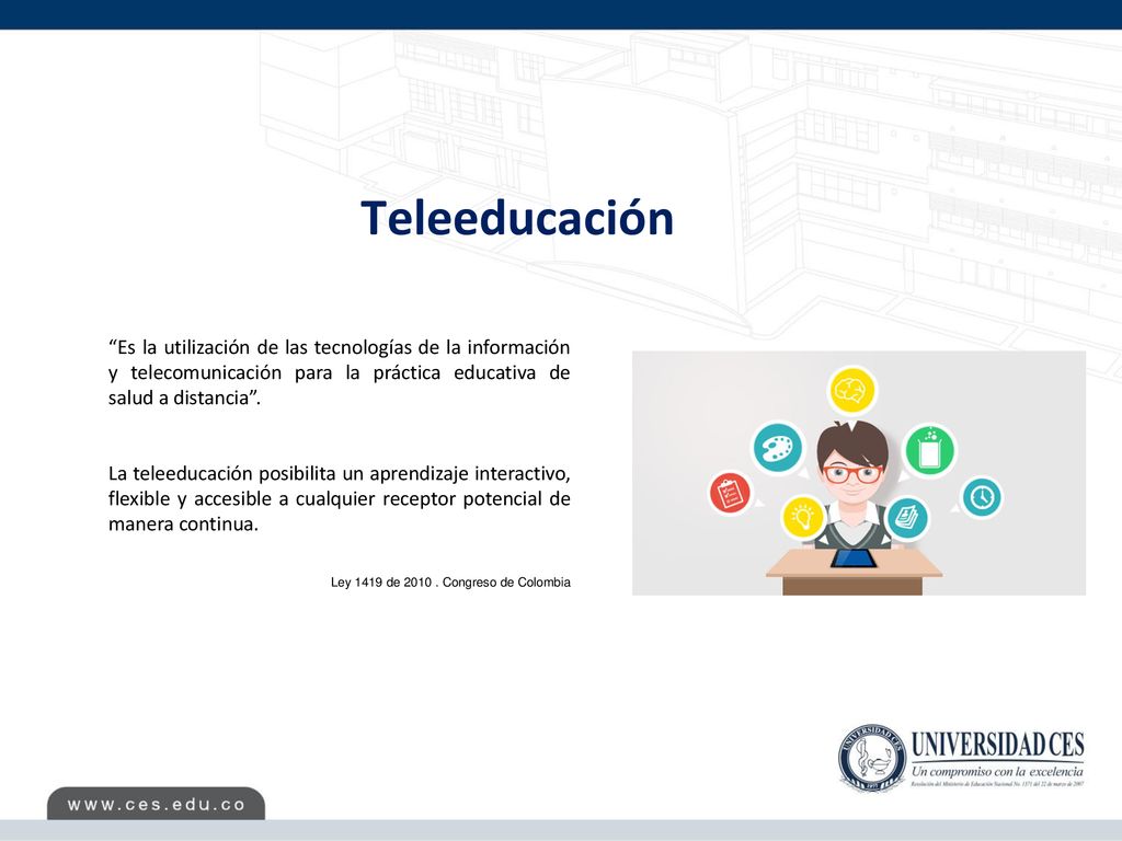 Teleeducación Es la utilización de las tecnologías de la información y telecomunicación para la práctica educativa de salud a distancia .