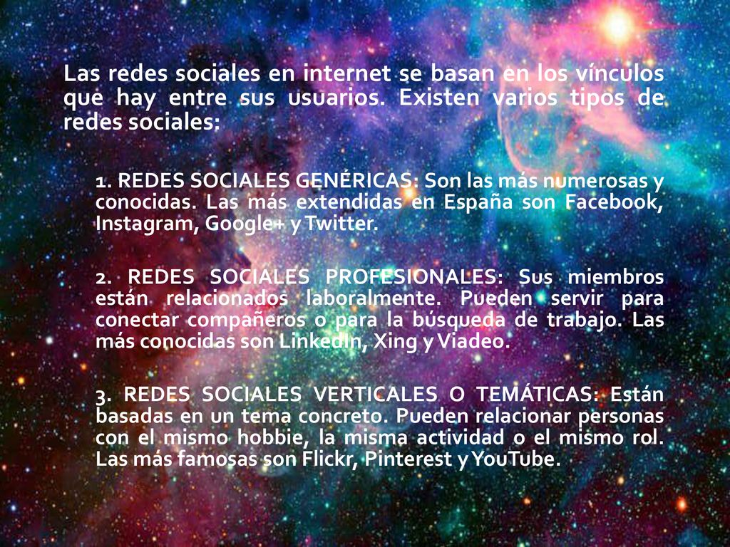 Las redes sociales en internet se basan en los vínculos que hay entre sus usuarios. Existen varios tipos de redes sociales: