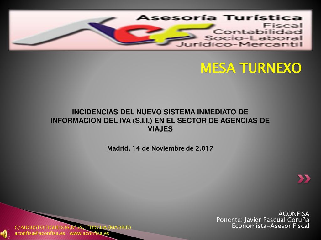 MESA TURNEXO INCIDENCIAS DEL NUEVO SISTEMA INMEDIATO DE INFORMACION DEL IVA (S.I.I.) EN EL SECTOR DE AGENCIAS DE VIAJES.
