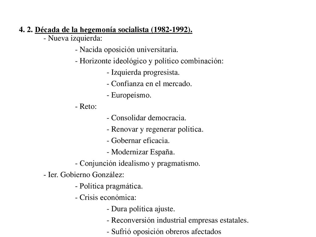 4. 2. Década de la hegemonía socialista ( ).