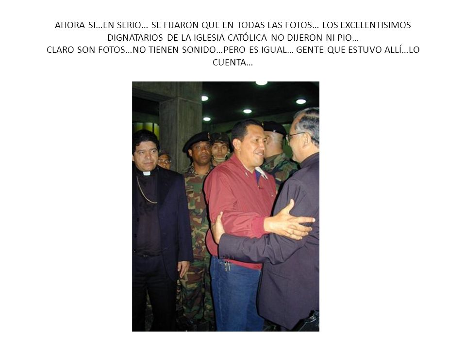 AHORA SI…EN SERIO… SE FIJARON QUE EN TODAS LAS FOTOS… LOS EXCELENTISIMOS DIGNATARIOS DE LA IGLESIA CATÓLICA NO DIJERON NI PIO… CLARO SON FOTOS…NO TIENEN SONIDO…PERO ES IGUAL… GENTE QUE ESTUVO ALLÍ…LO CUENTA…