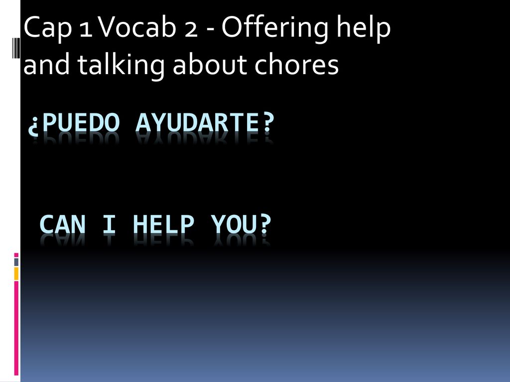 Cap 1 Vocab 2 - Offering help and talking about chores