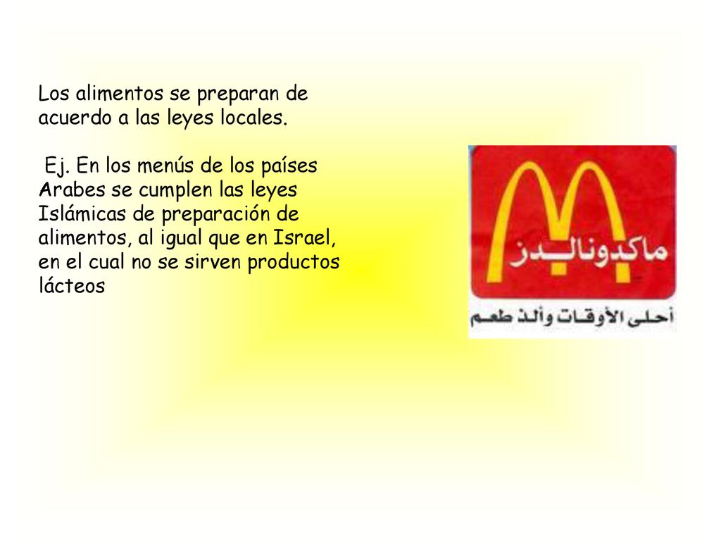 Los alimentos se preparan de acuerdo a las leyes locales.