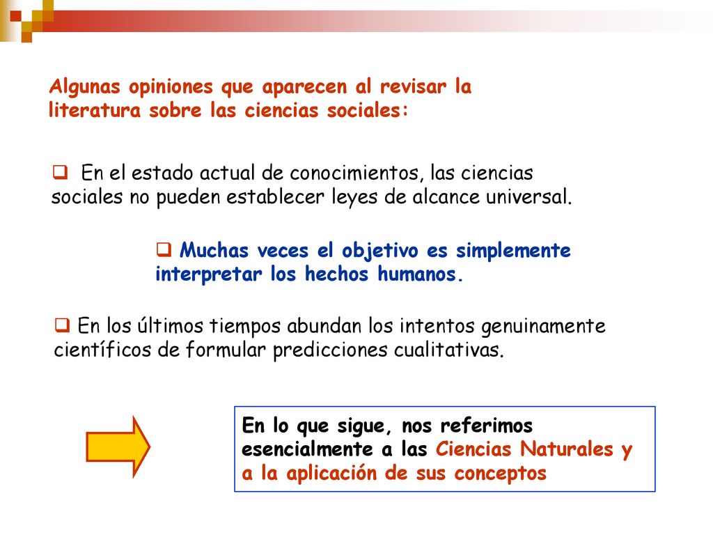 Algunas opiniones que aparecen al revisar la literatura sobre las ciencias sociales: