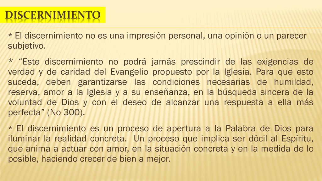 DISCERNIMIENTO * El discernimiento no es una impresión personal, una opinión o un parecer subjetivo.