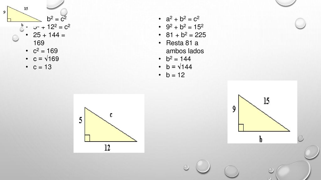 a2 + b2 = c = c = 169. c2 = 169. c = √169. c = 13. a2 + b2 = c b2 = 152.