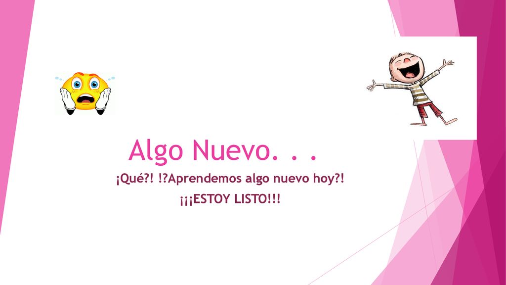 ¡Qué ! ! Aprendemos algo nuevo hoy ! ¡¡¡ESTOY LISTO!!!