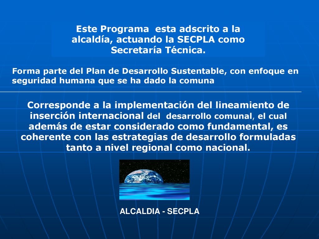 Este Programa esta adscrito a la alcaldía, actuando la SECPLA como Secretaría Técnica.
