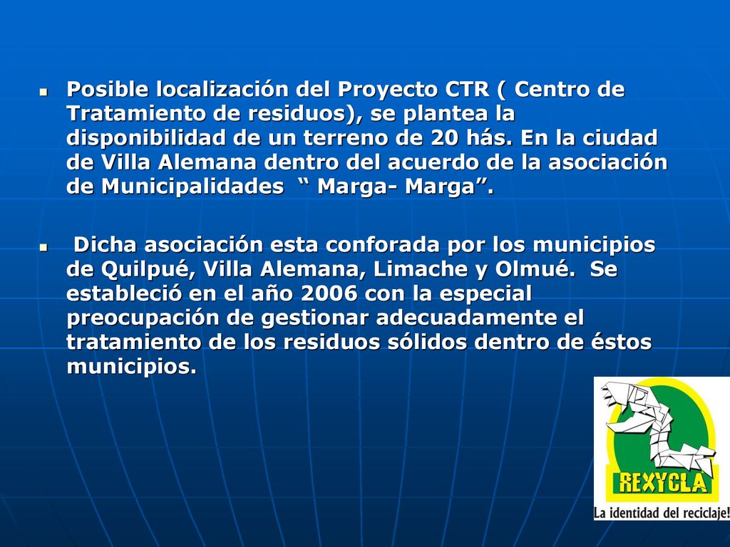 Posible localización del Proyecto CTR ( Centro de Tratamiento de residuos), se plantea la disponibilidad de un terreno de 20 hás. En la ciudad de Villa Alemana dentro del acuerdo de la asociación de Municipalidades Marga- Marga .