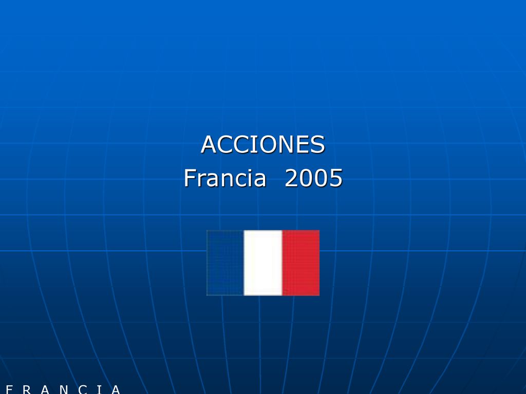 ACCIONES Francia 2005 F R A N C I A