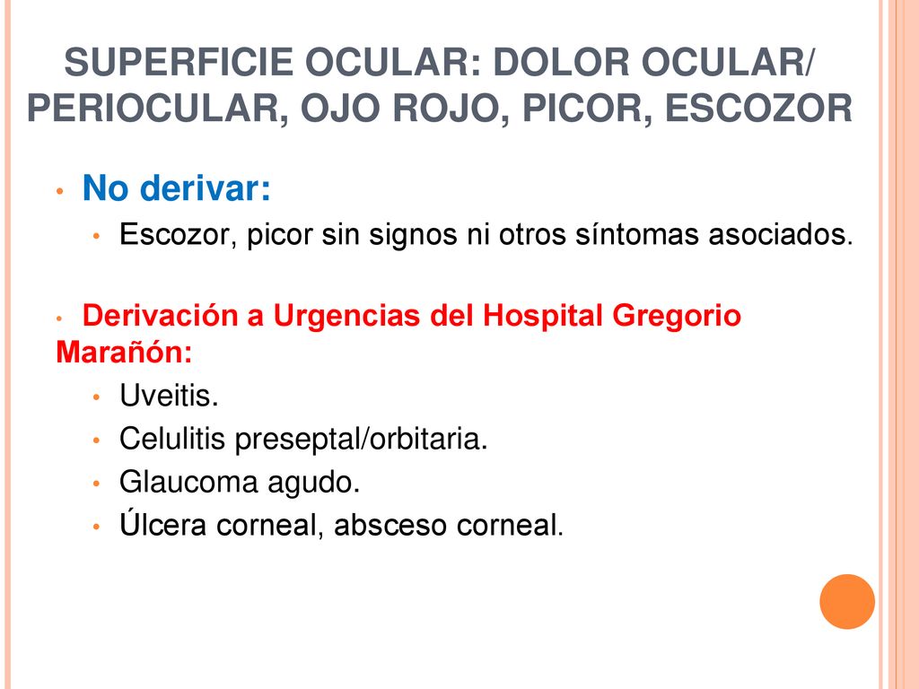 SUPERFICIE OCULAR: DOLOR OCULAR/ PERIOCULAR, OJO ROJO, PICOR, ESCOZOR
