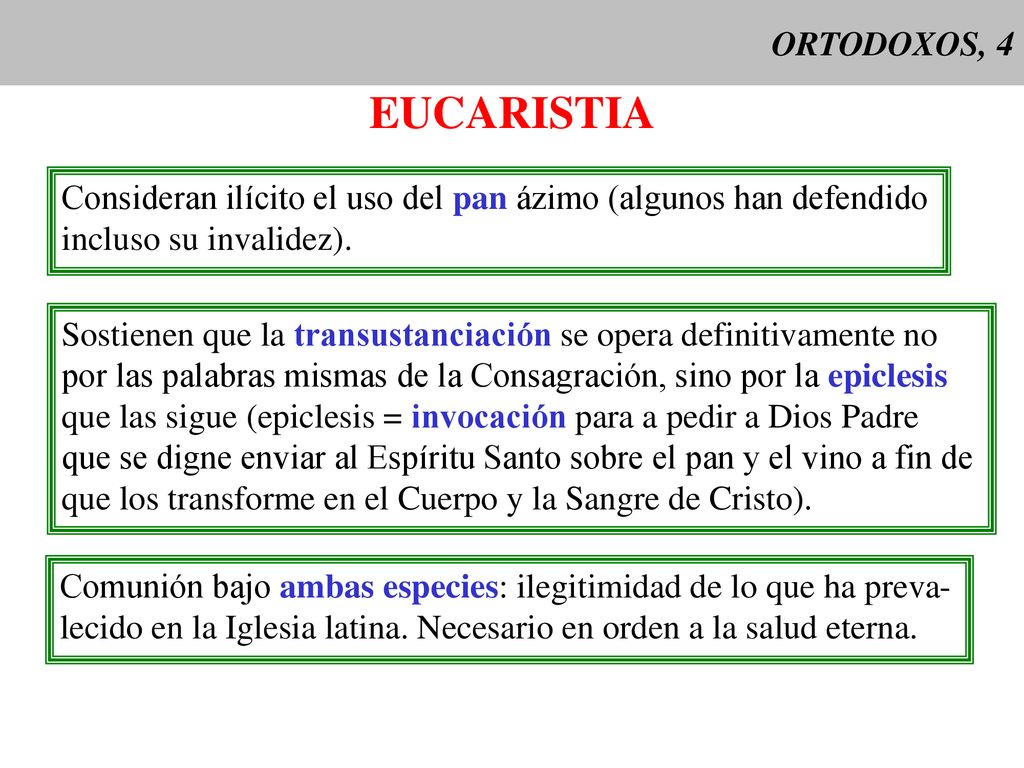 ORTODOXOS, 4 EUCARISTIA. Consideran ilícito el uso del pan ázimo (algunos han defendido. incluso su invalidez).