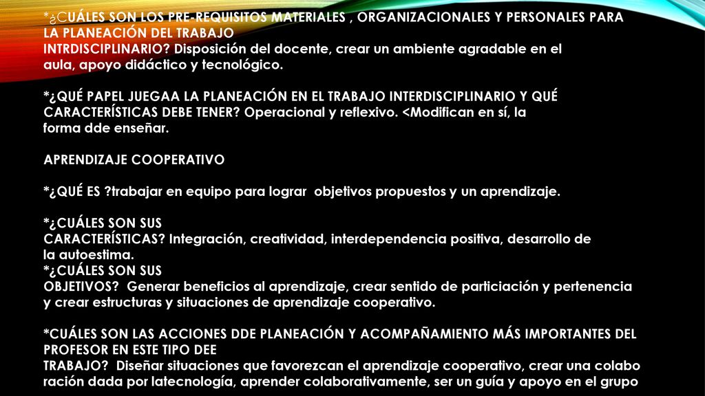 *¿CUÁLES SON LOS PRE-REQUISITOS MATERIALES , ORGANIZACIONALES Y PERSONALES PARA LA PLANEACIÓN DEL TRABAJO INTRDISCIPLINARIO Disposición del docente, crear un ambiente agradable en el aula, apoyo didáctico y tecnológico.